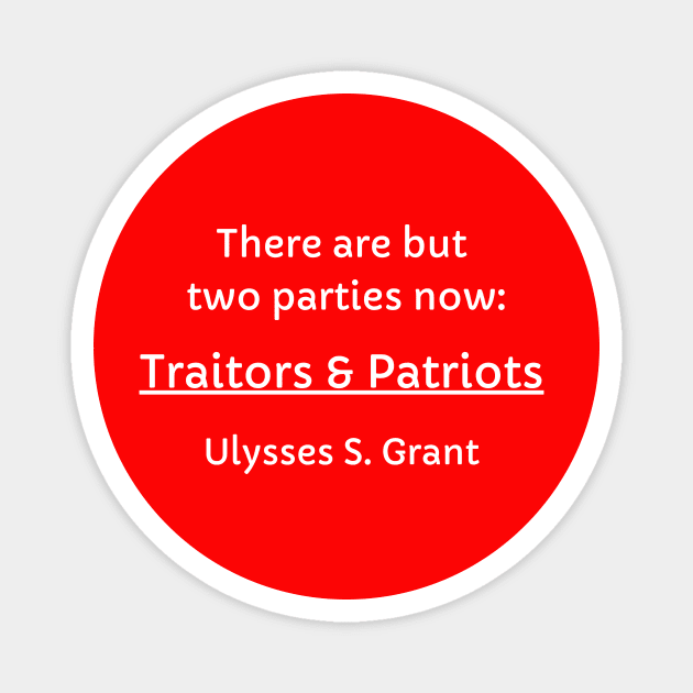 Two Parties: Traitors and Patriots Magnet by Artsy Y'all